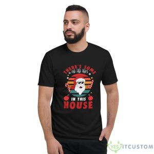 Christmas House Party Shirt, Funny Santa Claus Shirt Crewneck - Short Sleeve T-Shirt