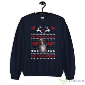 Don't Get Too Chilly Funny Ugly Christmas Shirt - Unisex Crewneck Sweatshirt