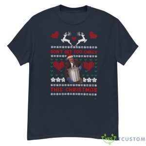Don't Get Too Chilly Funny Ugly Christmas Shirt - G500 Men’s Classic T-Shirt