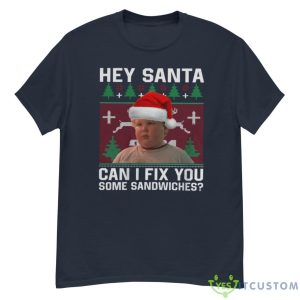 Hey Santa Can I Fix You Some Sandwiches Movie Quotes T-shirt, Thurman Merman Christmas Shirt - G500 Men’s Classic T-Shirt