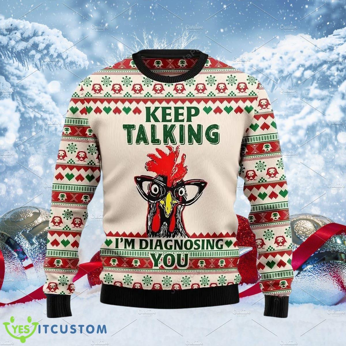 Keep Talking Im Diagnosing You Chicken Ugly Christmas Sweater A Luxurious Gift For Loved Ones 3 Keep Talking Im Diagnosing You Chicken Ugly Christmas Sweater A Luxurious Gift For Loved Ones Product Photo 1