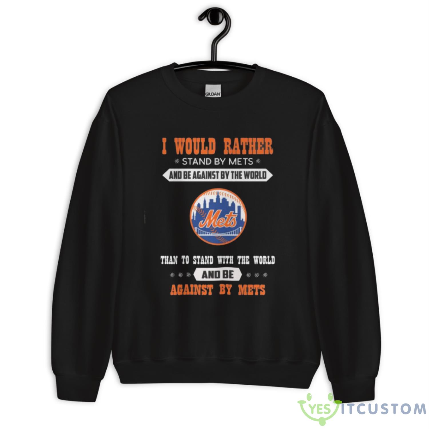 Official I Would Rather Stand By Mets And Be Against By The World New York Mets Baseball Shirt 11 Official I Would Rather Stand By Mets And Be Against By The World New York Mets Baseball Shirt - Unisex Crewneck Sweatshirt