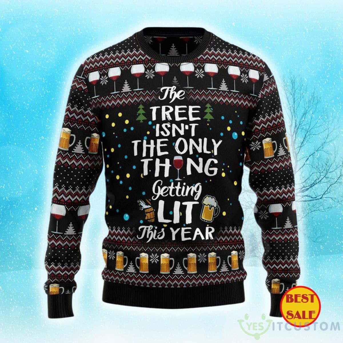 The Tree Isn’t The Only Thing Getting Lit Ugly Christmas Sweater 3 The Tree Isn’t The Only Thing Getting Lit Ugly Christmas Sweater Product Photo 1