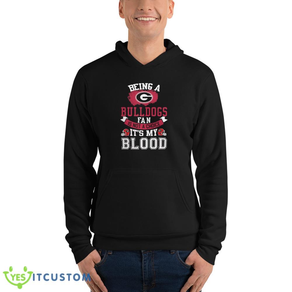 Being a Georgia Bulldogs fan is not a choice, It's my Blood T Shirt, Christmas Sweatshirt 13 being a georgia bulldogs fan is not a choice its my blood t shirt christmas sweatshirt 2