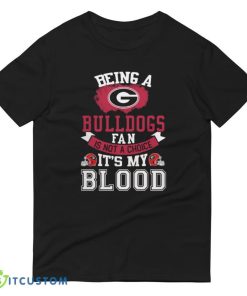 Being a Georgia Bulldogs fan is not a choice, It's my Blood T Shirt, Christmas Sweatshirt 10 Being a Georgia Bulldogs fan is not a choice, It's my Blood T Shirt, Christmas Sweatshirt - 980 Lightweight Fashion Short Sleeve T-Shirt
