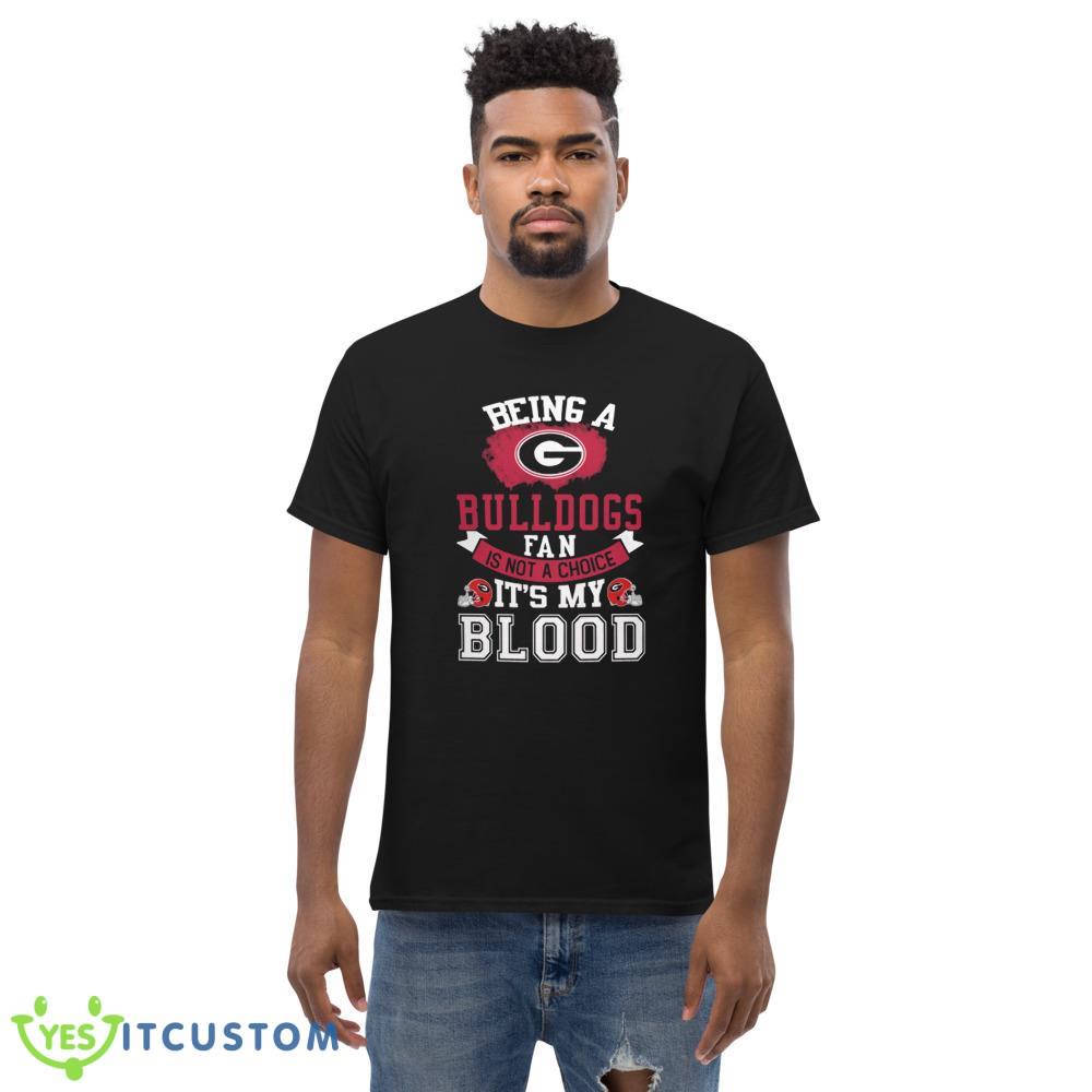 Being a Georgia Bulldogs fan is not a choice, It's my Blood T Shirt, Christmas Sweatshirt 6 Being a Georgia Bulldogs fan is not a choice, It's my Blood T Shirt, Christmas Sweatshirt - Men’s Classic Tee Gildan 5000
