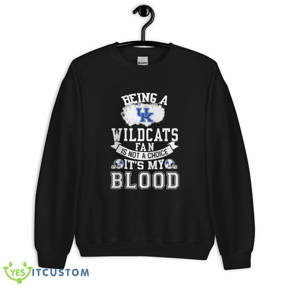 Being a Kentucky Wildcats fan is not a choice, It's my Blood T Shirt, Christmas Sweatshirt 12 being a kentucky wildcats fan is not a choice its my blood t shirt christmas sweatshirt