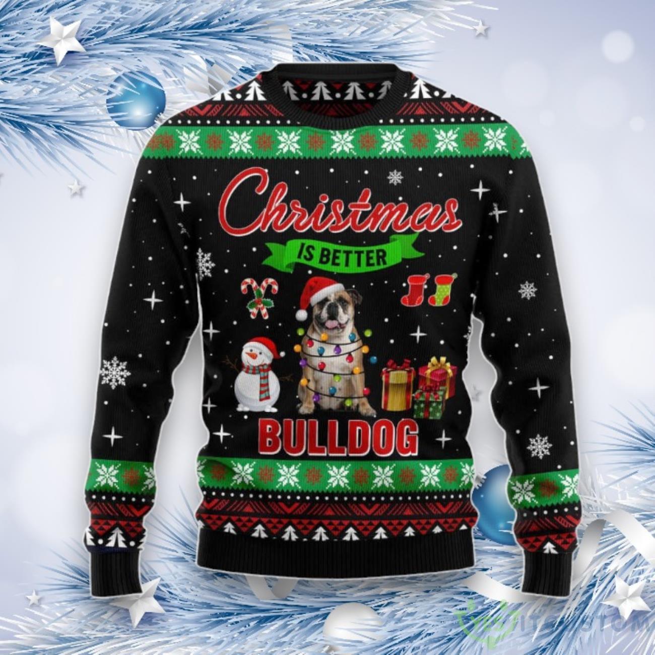 Christmas Is Better With Bulldog Ugly Christmas Sweater, Gift For Christmas 3 Christmas Is Better With Bulldog Ugly Christmas Sweater, Gift For Christmas Product Photo 1