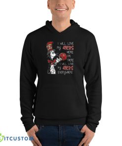 Dr Seuss I Will Love My San Francisco 49ers T Shirt, Christmas Sweatshirt - 3719 Unisex Fleece Pullover Hoodie