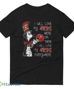 Dr Seuss I Will Love My San Francisco 49ers T Shirt, Christmas Sweatshirt - 980 Lightweight Fashion Short Sleeve T-Shirt