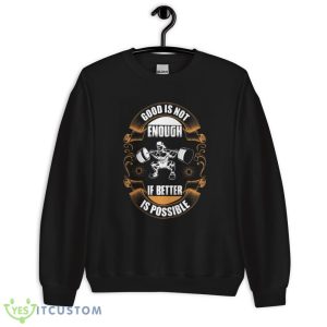 Good Is Not Enough If Better Is Possible T Shirt, Christmas Sweatshirt - 18000 Unisex Heavy Blend Crewneck Sweatshirt