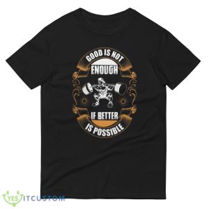 Good Is Not Enough If Better Is Possible T Shirt, Christmas Sweatshirt - 980 Lightweight Fashion Short Sleeve T-Shirt