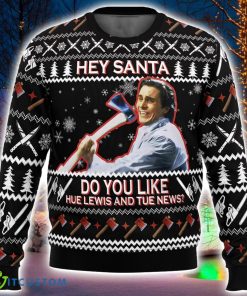 Hey Santa Do You Like Hue Lewis and Tue News American Psycho 3D Ugly Christmas Sweater Nice Christmas Gift For Men And Women Product Photo 2