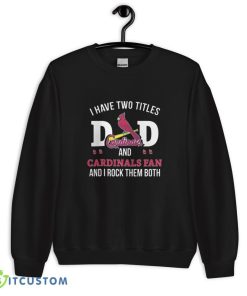 I Have Two Titles Dad And St Louis Cardinals Fan T Shirt, Christmas Sweatshirt - 18000 Unisex Heavy Blend Crewneck Sweatshirt