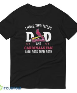 I Have Two Titles Dad And St Louis Cardinals Fan T Shirt, Christmas Sweatshirt - 980 Lightweight Fashion Short Sleeve T-Shirt