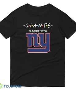 New York Giants I'll Be There For You T Shirt, Christmas Sweatshirt - 980 Lightweight Fashion Short Sleeve T-Shirt