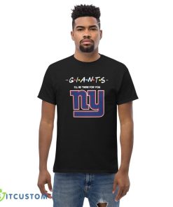 New York Giants I'll Be There For You T Shirt, Christmas Sweatshirt - Men’s Classic Tee Gildan 5000