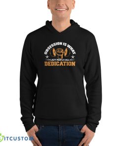 Obsession Is What Lazy People Call Dedication T Shirt, Christmas Sweatshirt - 3719 Unisex Fleece Pullover Hoodie