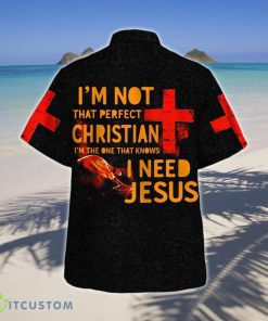 I’m Not That Perfect Christian I’m The One That Knows I Need Jesus Hawaiian Shirt Style Gift Product Photo 2