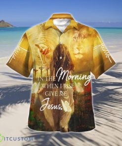 In The Morning When I Rise Give Me Jesus Hawaiian Shirts Style Gift Product Photo 1