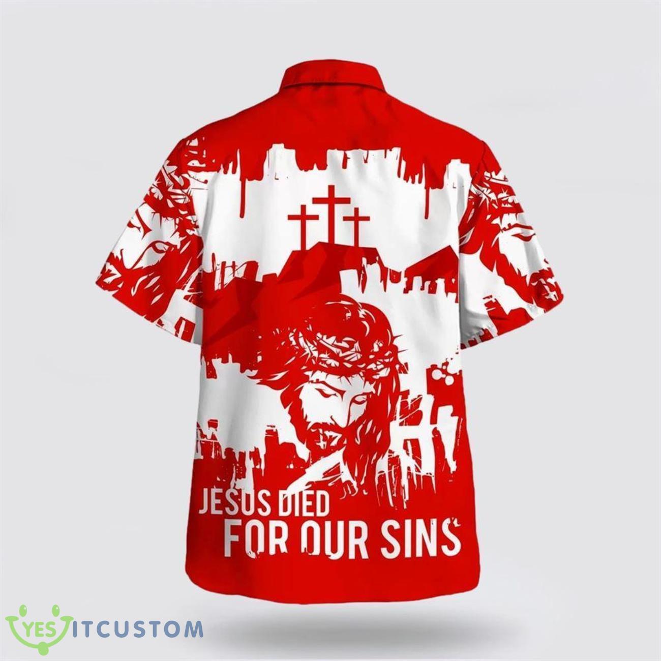 Jesus Died For Our Sins Hawaiian Shirt Beach Shirt 5 Jesus Died For Our Sins Hawaiian Shirt Beach Shirt Product Photo 2