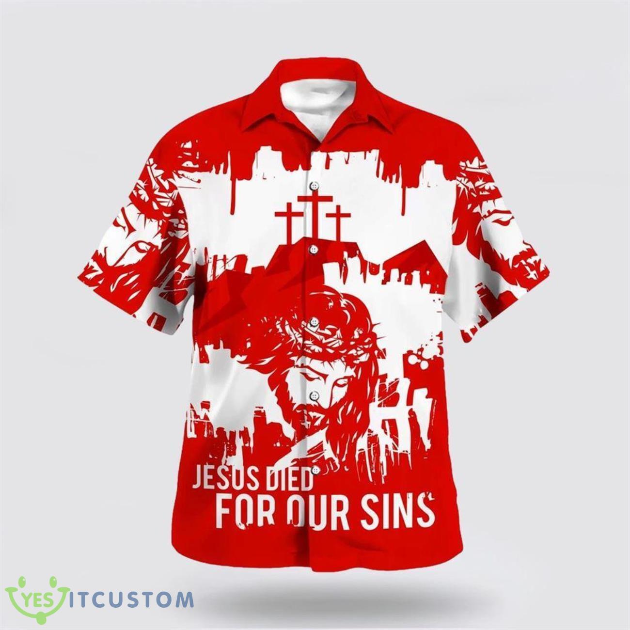 Jesus Died For Our Sins Hawaiian Shirt Beach Shirt 4 Jesus Died For Our Sins Hawaiian Shirt Beach Shirt Product Photo 1