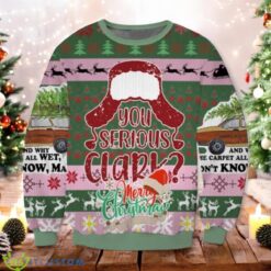You Serious Clark Christmas Sweater Griswold 3D Ugly Christmas Sweater Xmas Holiday Gift For Men And Women Product Photo 1